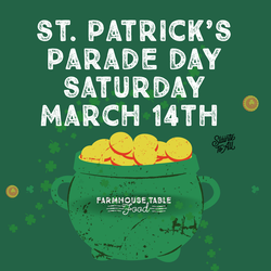 St. Patrick’s Parade Day at Farmhouse Table Midtown (Open at 8 AM)