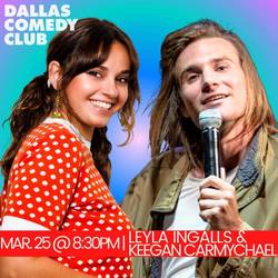 Dallas Comedy Club Presents: Leyla Ingalls & Keegan Carmychael
