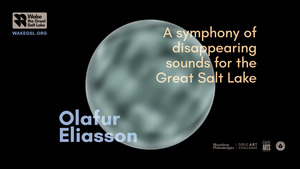 "A symphony of disappearing sounds for the Great Salt Lake", Olafur Eliasson