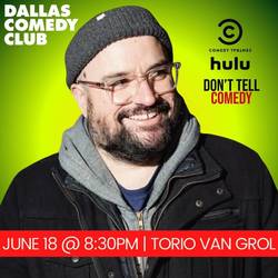 Dallas Comedy Club Presents: Torio Van Grol