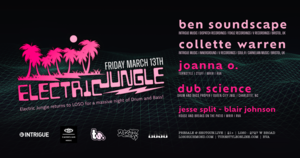 Electric Jungle featuring UK DNB DJ's - Ben Soundscape & Collette Warren @ Loso,  Friday March 13