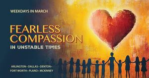 Fearless Compassion in Unstable Times