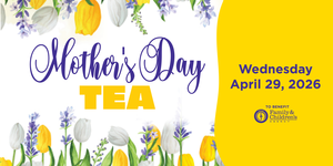Family & Children's Agency's Mother's Day Tea, April 29, 2026 at Woodway Country Club in Darien
