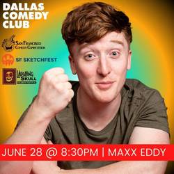 Dallas Comedy Club Presents: Maxx Eddy