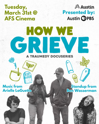 HOW WE GRIEVE Screening with Live Music & Comedy