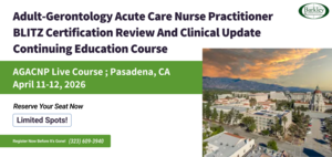 Live Review AGACNP BLITZ Certification Review and Clinical Update Continuing Education Course