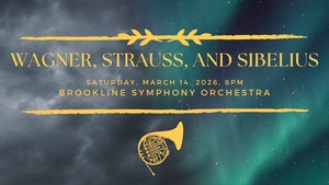 Brookline Symphony Orchestra: Wagner, Strauss, and Sibelius