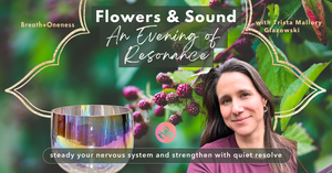 Flowers & Sound - An Evening of Resonance: Blackberry—Rooted Resilience & Steady Manifestation