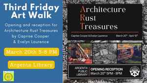 Third Friday Art Walk: Opening And Reception For Architecture Rust Treasures