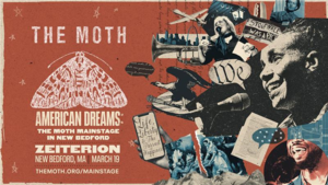 Zeiterion Presents The Moth Mainstage: American Dreams