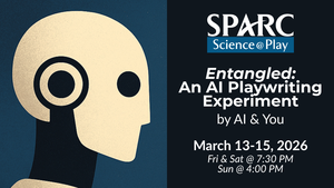 SPARC Science@Play | Entangled: An AI Playwriting Experiment by AI & You