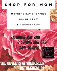 Mother’s Day Shopping Pop Up Craft & Vendor Show