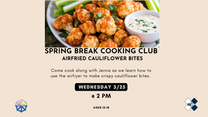 Spring Break Cooking Club - Day 3: Airfried Cauliflower Bites