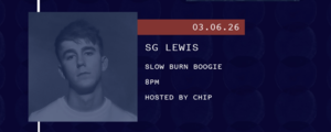 3/6 - Slow Burn Boogie: SG LEWIS
