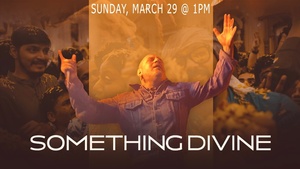 "Something Divine" Premiere & Q&A
