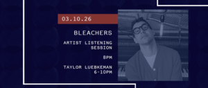 3/10 - Artist Listening Session: BLEACHERS