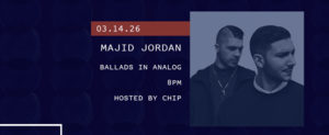 3/14 - Ballads in Analog: MAJID JORDAN