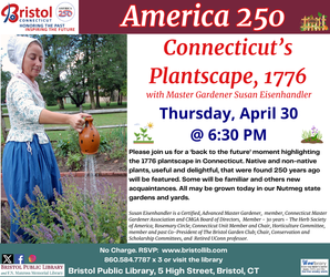America 250: CT’s Plantscape  in 1776-- Wonderful Natives and Transplants