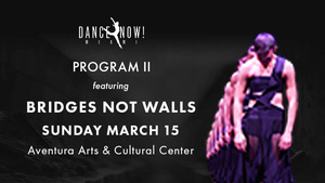 Program II Featuring "Bridges NOT Walls” and other works