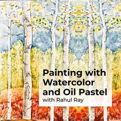 Watercolor and Oil Pastel Workshop