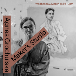 Maker’s Studio: Seeing Differently with Agnes Grochulska