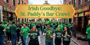 Irish Goodbye: St. Paddy's Bar Crawl | Fanueil Hall Boston