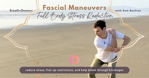 Fascial Maneuvers: Fully Body Stress Reduction