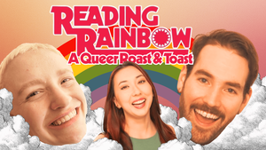 Reading Rainbow: A Queer Roast & Toast