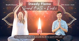 Steady Flame: Sound Bath + Reiki