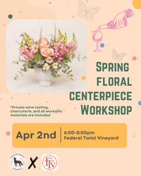 Spring Centerpiece Creation + Wine Tasting