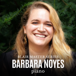 Blair Master Series: Barbara Noyes, piano