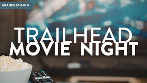 Trailhead Movie Night