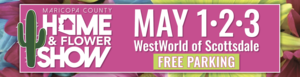 Maricopa County Home & Flower Show