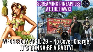 SCREAMING PINEAPPLES @ The Hawk!