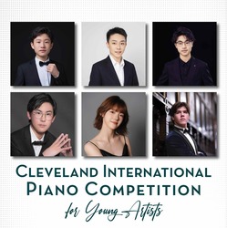 Cleveland International Piano Competition for Young Artists First Round: Session 6