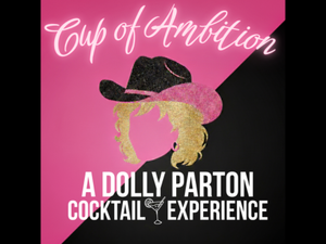 Cup of Ambition - A Dolly Parton Experience!