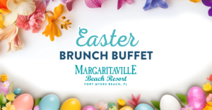 Easter Brunch Buffet at Margaritaville Beach Resort