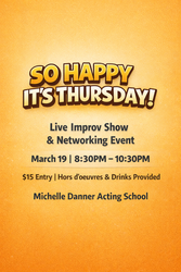 LIVE IMPROV SHOW & NETWORKING EVENT!   “SO HAPPY IT’S THURSDAY”