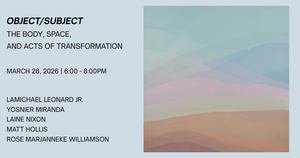 Object/Subject: The Body, Space, and Acts of Transformation March 28 - May 16, 2026 at SPAACES