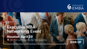 Premier EMBA – Executive MBA Networking Cocktail Event Coming to Houston!