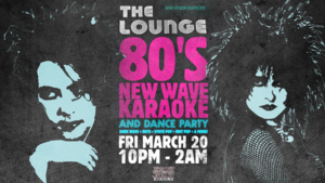 80's Karaoke Party Returns to The Lounge in Northside