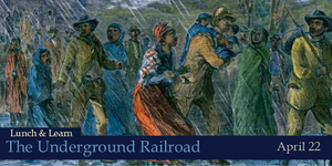 Lunch & Learn: The Underground Railroad