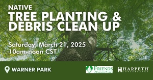 Native Tree Planting & Winter Storm Debris Clean Up at Warner Park