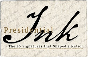 Exhibit Grand Opening: Presidential Ink