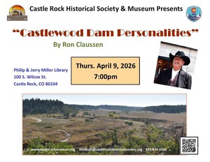 Castle Rock Historical Society & Museum's Monthly Presentation:  Castlewood Dam Personalities