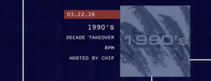 3/22 - Decade Takeover: 1990’s
