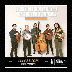 eTown Presents an Evening with Chicken Wire Empire playing the music of Jerry Garcia
