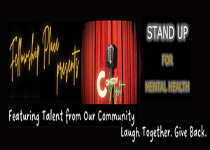 Stand up for Mental Health, to Benefit Fellowship Place