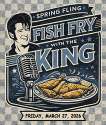 "Spring Fling Fish Fry with the King" Dinner Concert, March 27, Racine