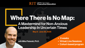 Where There Is No Map: A Mastermind for Non-Anxious Leadership in Uncertain Times